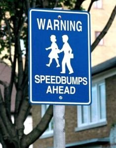 5c5a82ea642dbf5da9b852b9c2b27b99--speed-bump-funny-signs.jpg